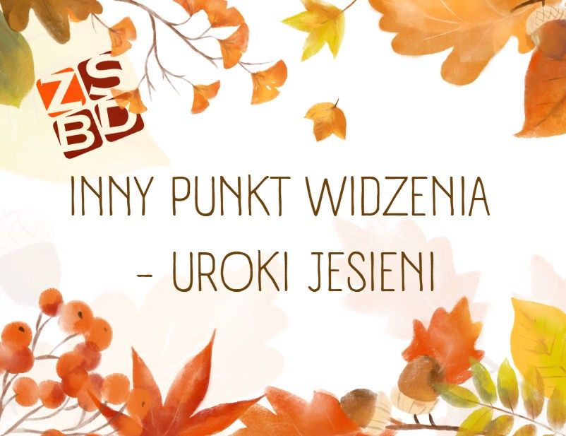 Uwaga konkurs dla uczniów TAK! Inny punkt widzenia - uroki jesieni